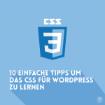 10 einfache Tipps um das CSS für WordPress zu lernen