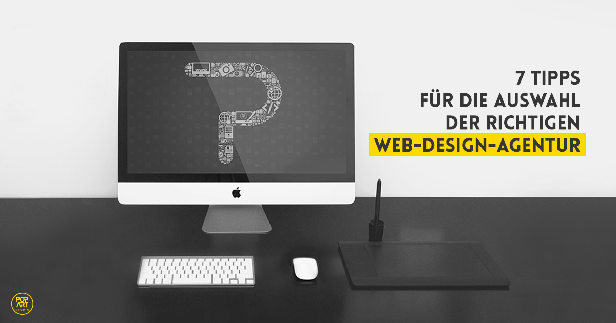 7 Tipps für die Auswahl der richtigen Webdesign-Agentur