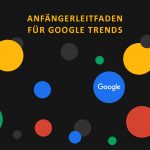 Anfaengerleitfaden fuer Google Trends 757x757