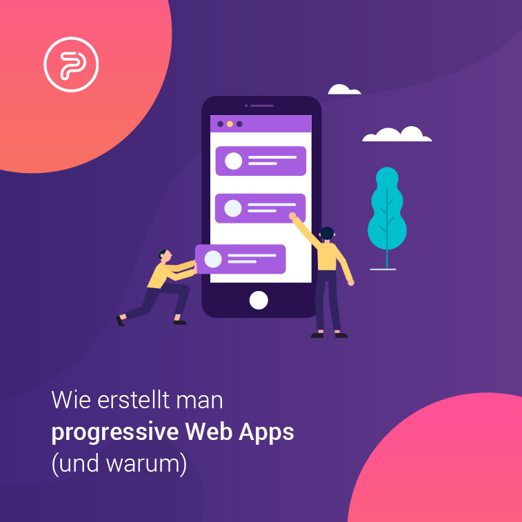 Wie erstellt man progressive Web Apps (und warum)