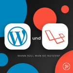 Wordpress oder Laravel