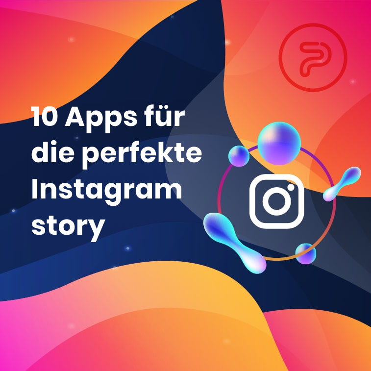 10 Apps für ihre perfekte instagram story