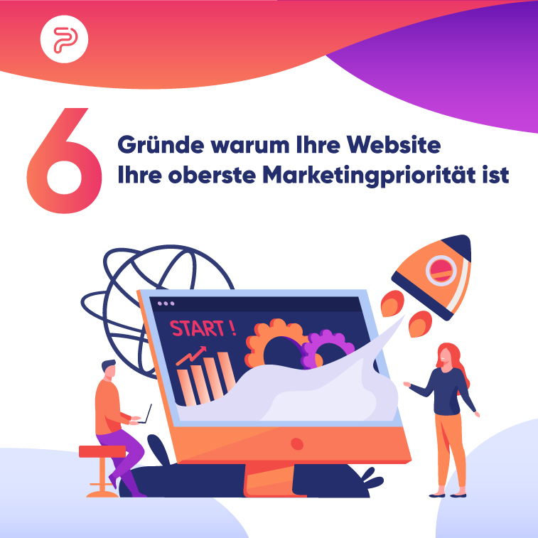 6 Gründe warum Ihre Website Ihre oberste Marketingpriorität ist