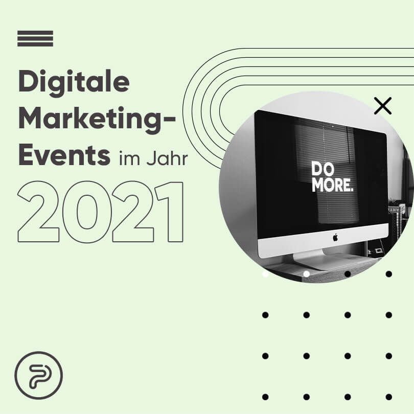 8 globale Digital Marketing Events, die Sie 2021 nicht verpassen dürfen