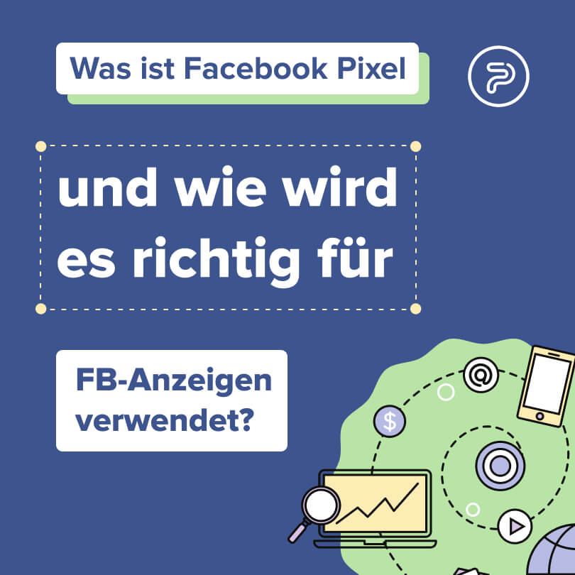 Was ist Facebook Pixel und wie wird es richtig für FB-Anzeigen verwendet?