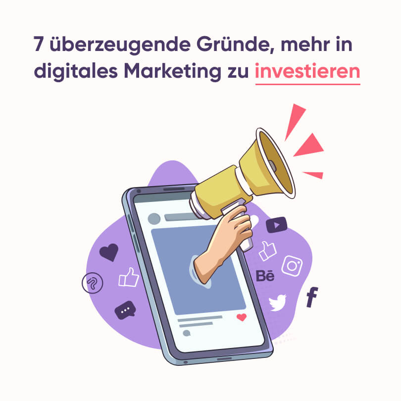 7 überzeugende Gründe, mehr in digitales Marketing zu investieren