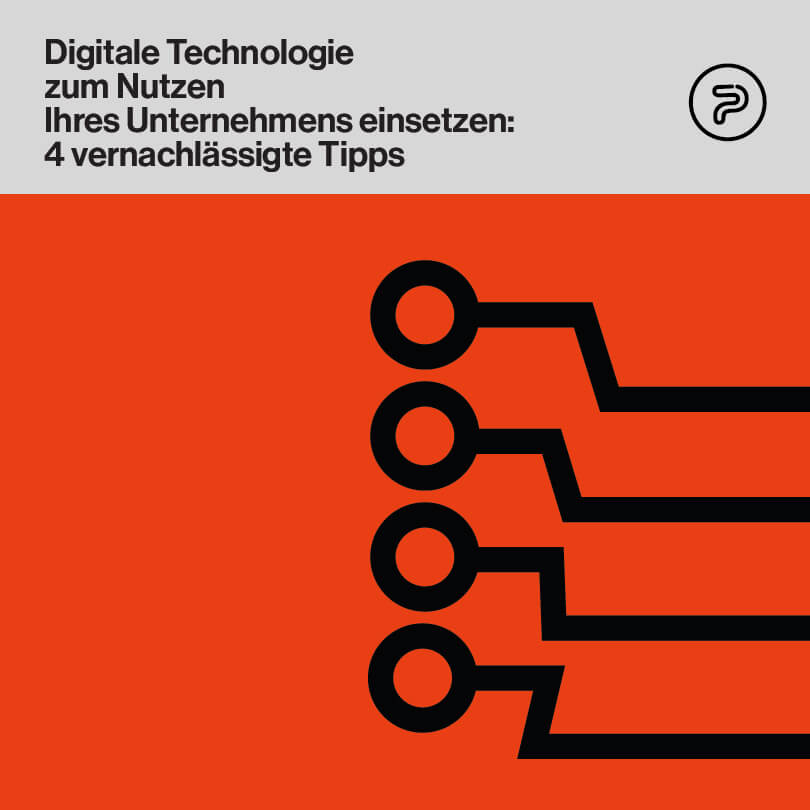 Digitale Technologie zum Nutzen Ihres Unternehmens einsetzen: 4 vernachlässigte Tipps